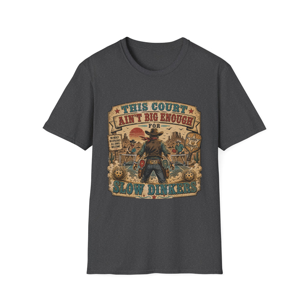 "This Court Ain't Big Enough for Slow Dinkers" Vintage Western Graphic