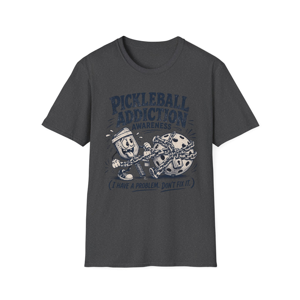 Pickleball Addiction Awareness T-Shirt — “I Have a Problem, Don’t Fix It”