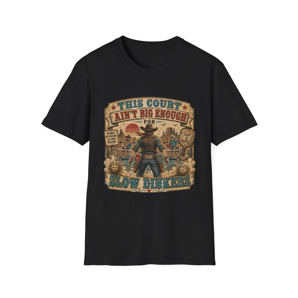 "This Court Ain't Big Enough for Slow Dinkers" Vintage Western Graphic