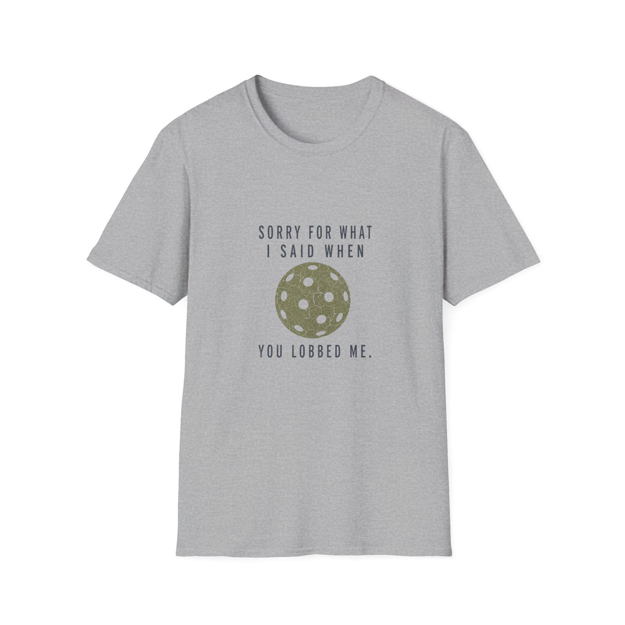 Pickleball T-Shirt — "Sorry For What I Said When You Lobbed Me" Funny Pickleball Tee